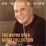 The Wayne Dyer Audio Collection, Dr. Wayne W. Dyer