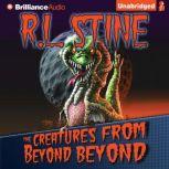 The Creatures from Beyond Beyond, R.L. Stine