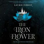 The Iron Flower (The Black Witch Chronicles), Laurie Forest