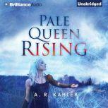 Pale Queen Rising, A. R. Kahler