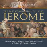 The Last Communion of Saint Jerome, Dom Basil Nixen, OSB