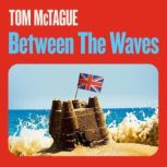 Between the Waves, Tom McTague
