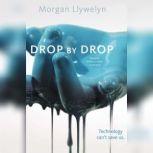 Drop by Drop, Morgan Llywelyn