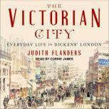 The Victorian City, Judith Flanders