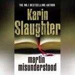 Martin Misunderstood, Karin Slaughter