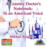 A Country Doctors Notebook in an Ame..., Mikhail	Bulgakov