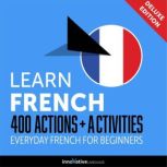 Everyday French for Beginners - 400 Actions & Activities, Innovative Language Learning