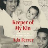 Keeper of My Kin, Ada Ferrer