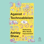Against Technoableism, Ashley Shew