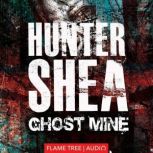 Ghost Mine, Hunter Shea