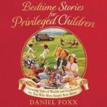 Bedtime Stories for Privileged Childr..., Daniel Foxx