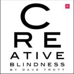 Creative Blindness And How To Cure I..., Dave Trott