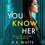 You Know Her, D. E. White
