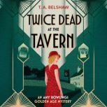 Twice Dead at the Tavern, T. A. Belshaw