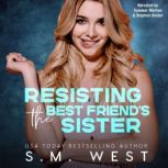Resisting the Best Friends Sister, S.M. West