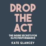 Drop the Act, Kate Glancey
