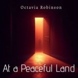 At a Peaceful Land, Octavia Robinson