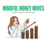 Mindful Money Moves A Guide to Inves..., Emanuel Vera