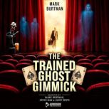 The Trained Ghost Gimmick, Mark Burtman