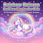 Rainbow Unicorn Bedtime Stories for K..., Yash