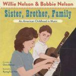 Sister, Brother, Family An American Childhood in Music, Willie Nelson