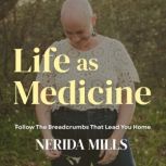 Life as Medicine, Nerida Mills