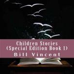 Children Stories (Special Edition Book 2) , Bill Vincent