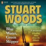 Blue Water, Green Skipper A Memoir of Sailing Alone Across the Atlantic, Stuart Woods
