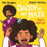 Daddy Do My Hair Dejis Haircut, Tola Okogwu