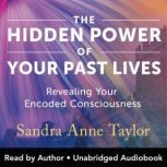 Hidden Power of Your Past Lives, Sandra Anne Taylor