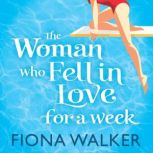 The Woman Who Fell in Love for a Week..., Fiona Walker
