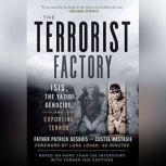 The Terrorist Factory ISIS, the Yazidi Genocide, and Exporting Terror, Father Patrick Desbois