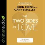 The Two Sides of Love, John Trent, PhD