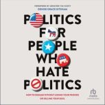 Politics for People Who Hate Politics..., Denise Grace Gitsham