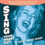 Sing Your Heart Out, Arthur Samuel Joseph, MA