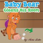 Baby Bear Cleans His Room, Nora Luke