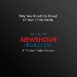 Why You Should Be Proud Of Your Ethni..., PBS NewsHour
