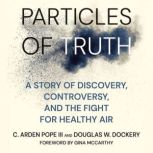 Particles of Truth, C. Arden Pope III