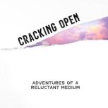 Cracking Open Adventures of a Reluct..., Isabeau Maxwell