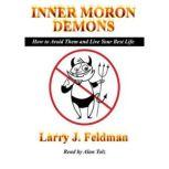 Inner Moron Demons, Larry J. Feldman