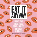 Eat It Anyway, Eve Simmons and Laura Dennison