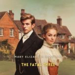 The Fatal Three, Volume 1, Mary Elizabeth Braddon