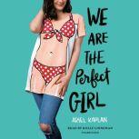 We Are the Perfect Girl, Ariel Kaplan