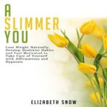 A Slimmer You Lose Weight Naturally,..., Elizabeth Snow
