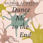 Dance Me to the End, Alison Acheson