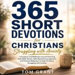 365 Short Devotions for Christians St..., Tom Grant