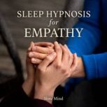 Sleep Hypnosis for Empathy, Slow Mind