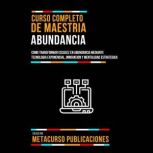Curso Completo De Maestria Abundancia..., Metacurso Publicaciones