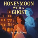 Honeymoon with a Ghost A Cozy Myster..., Hoang Nguyen