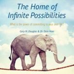 The Home of Infinite Possibilities, Gary M. Douglas